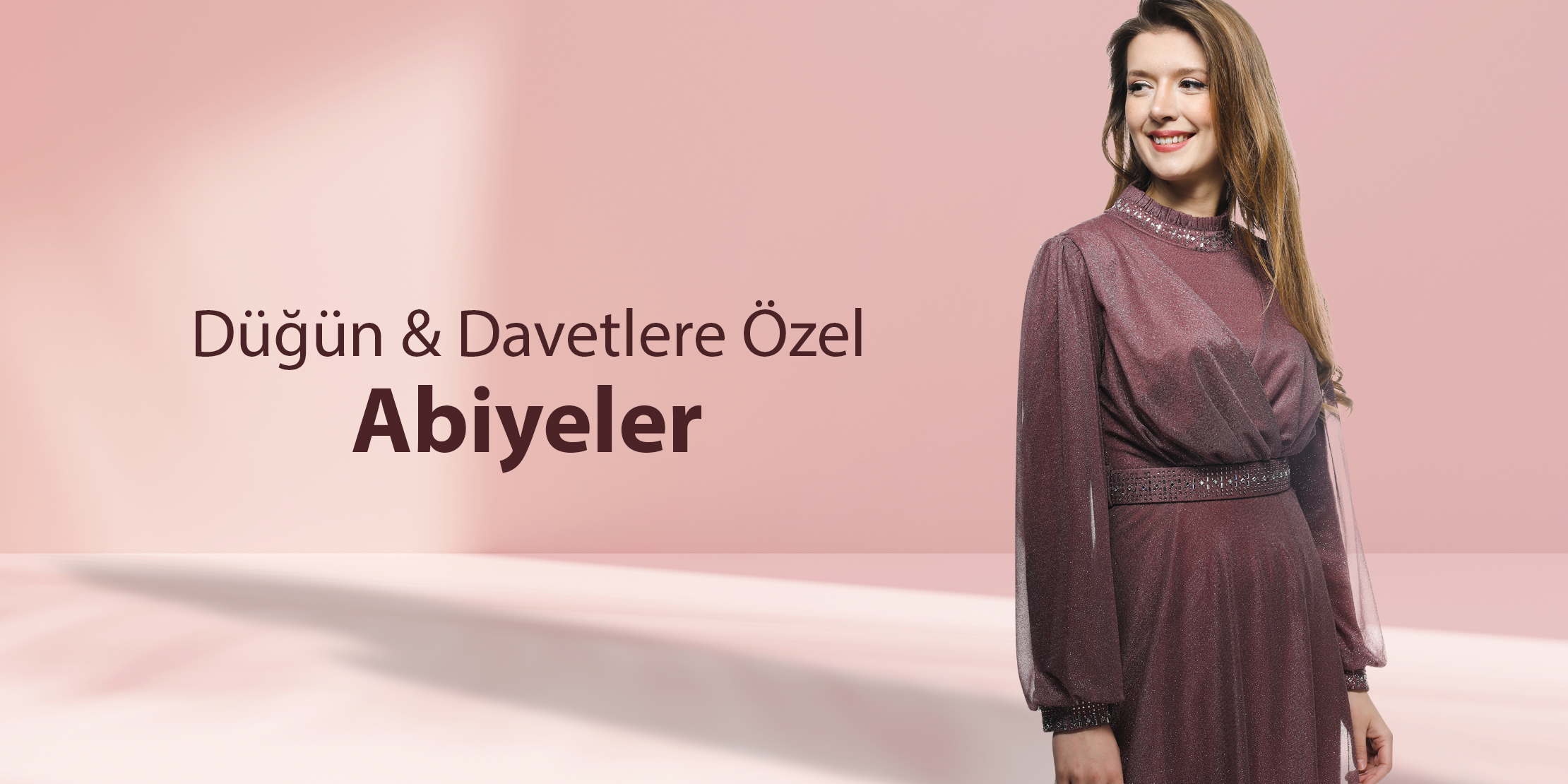 DÜĞÜN & DAVETLERE ÖZEL ABİYELER