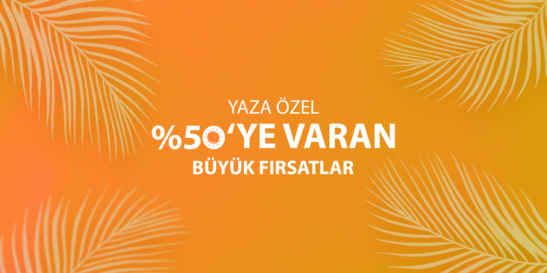 YAZA ÖZEL %5O YE VARAN FIRSATLAR